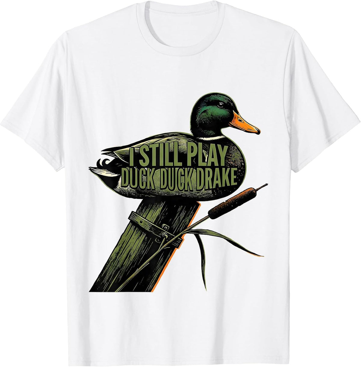 Men's I Still Play Duck Duck Drake Funny Duck Hunter Gift T-Shirt - White