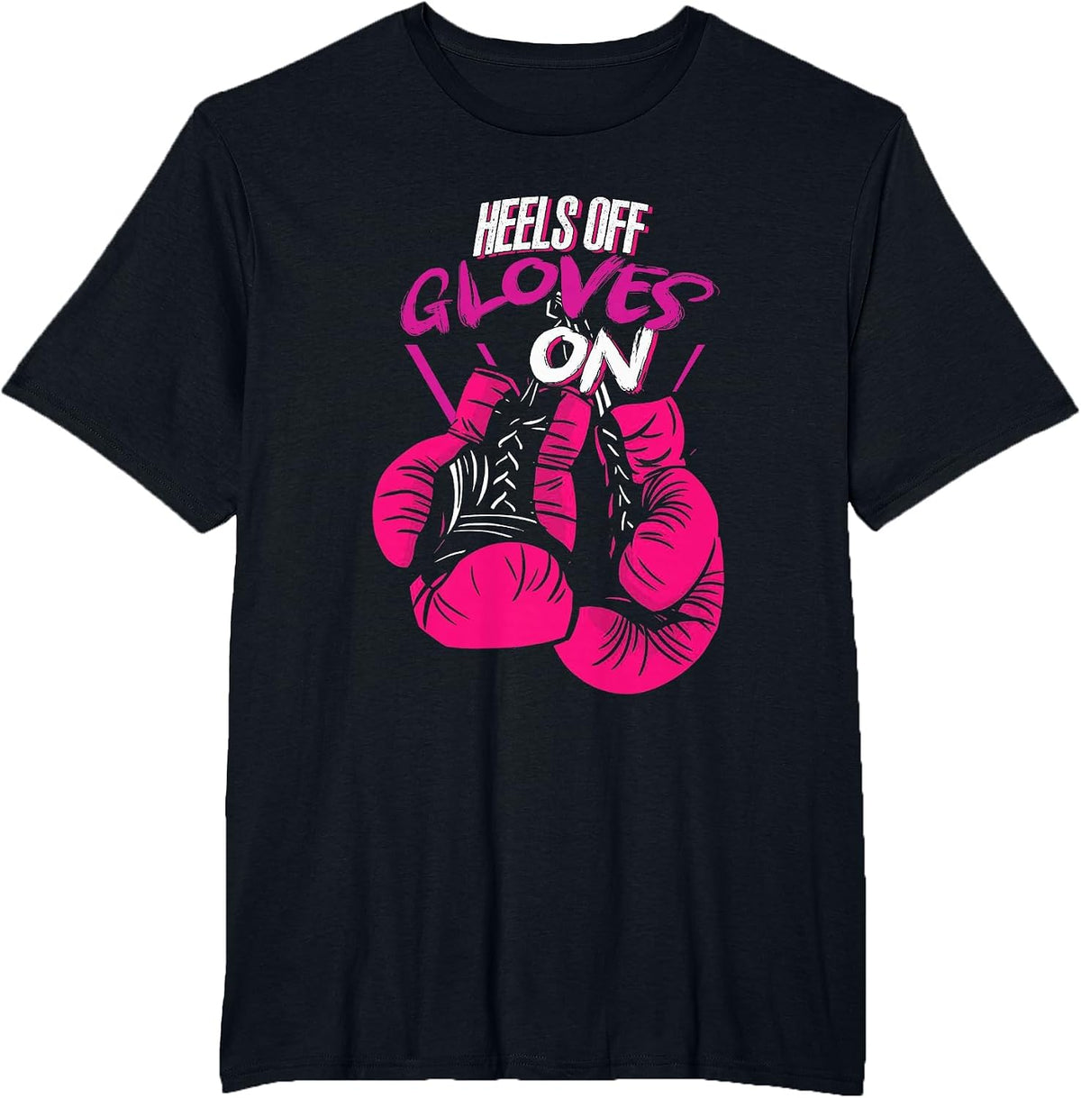 Funny Heels Off Gloves On | Fighting Boxing | Boxer Girl T-Shirt - Black