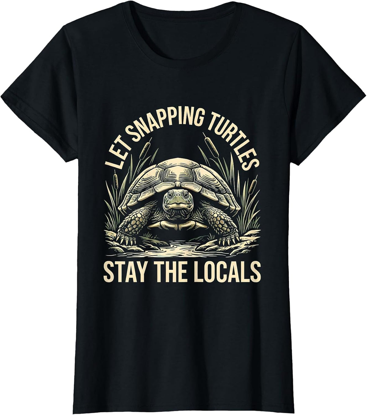 Let Snapping Turtles Stay The Locals Nature Lover Wildlife T-Shirt - Black