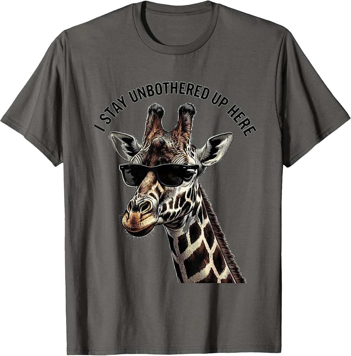 I Stay Unbothered Up Here Funny Giraffe Sunglasses Safari T-Shirt - Asphalt Grey