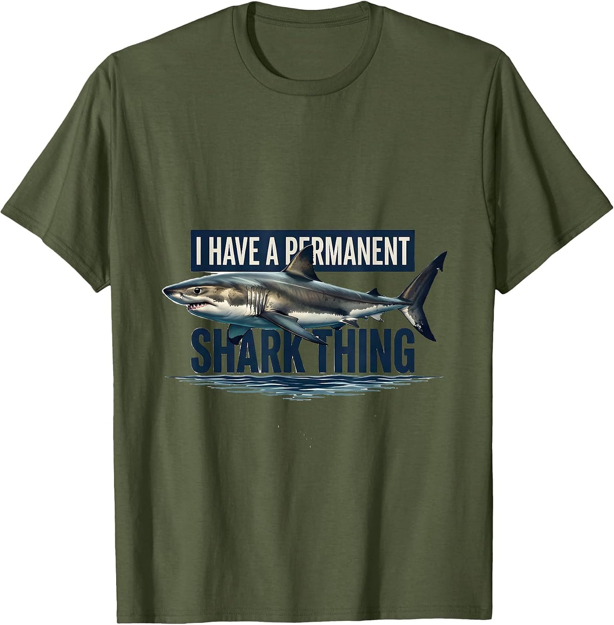 I Have A Permanent Shark Thing Funny Shark Lover Ocean Humor T-Shirt - Olive Green