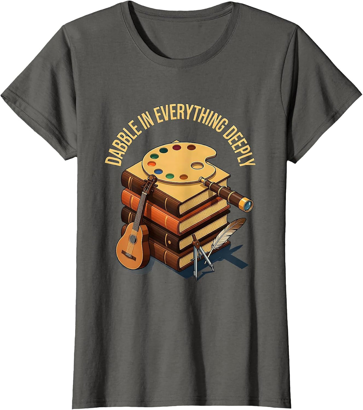 Women's Dabble In Everything Deeply Renaissance Man Design T-Shirt - Asphalt Grey