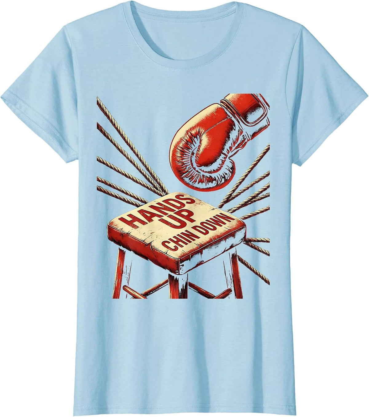 Hands Up Chin Down Tough Boxing Fighter Gym Humor T-Shirt - Baby Blue