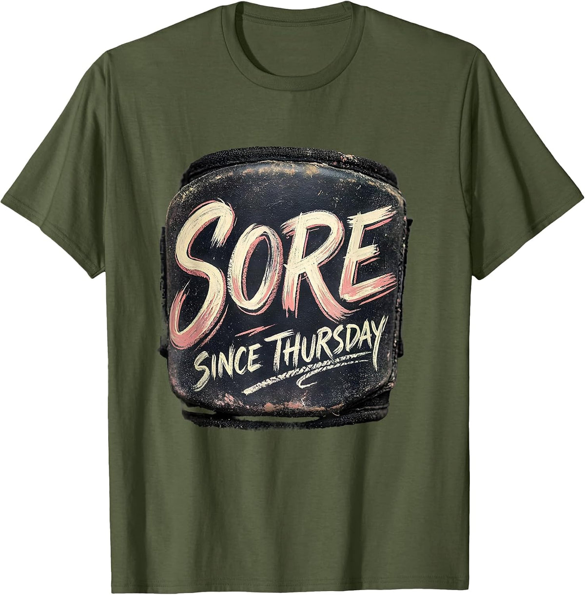 Sore Since Thursday Funny Gym Meme Weightlifting Workout T-Shirt - Olive Green