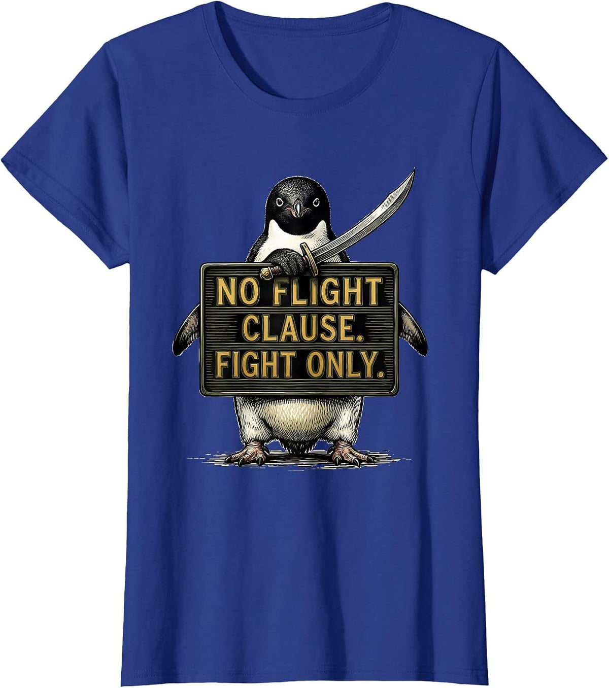 Women's No Flight Clause Fight Only Funny Penguin Meme Absurd Humor T-Shirt - Royal Blue