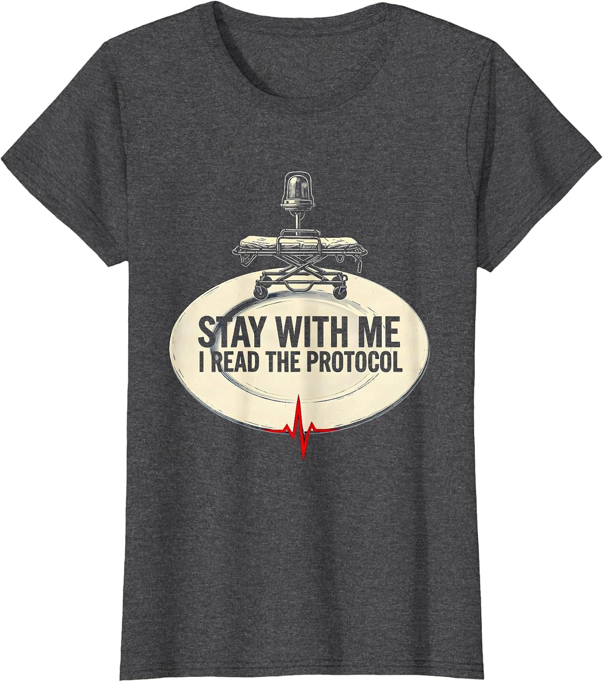 Women's Stay With Me I Read The Protocol Funny EMT Paramedic EMS T-Shirt - Dark Heather Grey