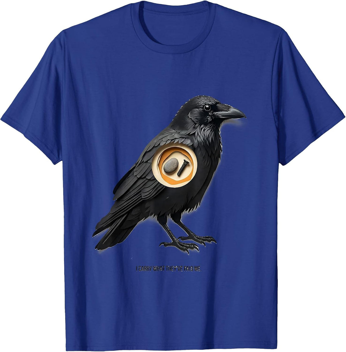 Men's I Carry What They've Paid Me Dark Humor Crow Lover Gift T-Shirt - Royal Blue