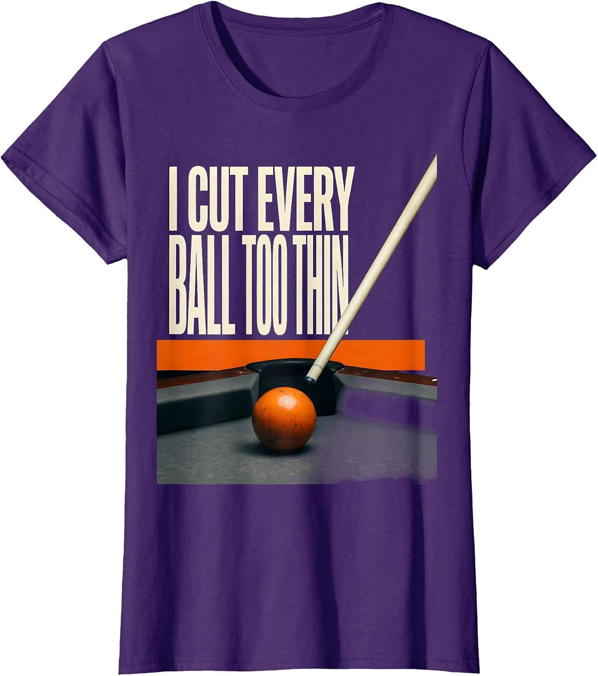 Women's I Cut Every Ball Too Thin Funny Billiards Player Pool Humor T-Shirt - Purple