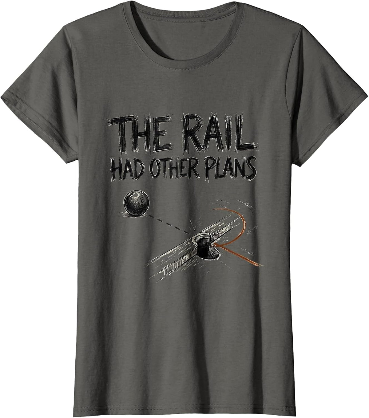 Women's The Rail Had Other Plans Funny Billiards Player Pool Gift T-Shirt - Asphalt Grey