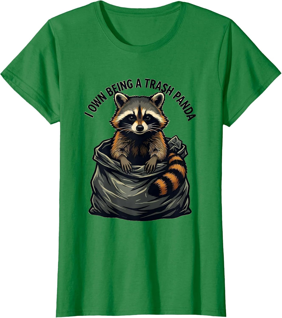 Women's I Own Being A Trash Panda Funny Raccoon Meme Humor Gift T-Shirt - Kelly Green