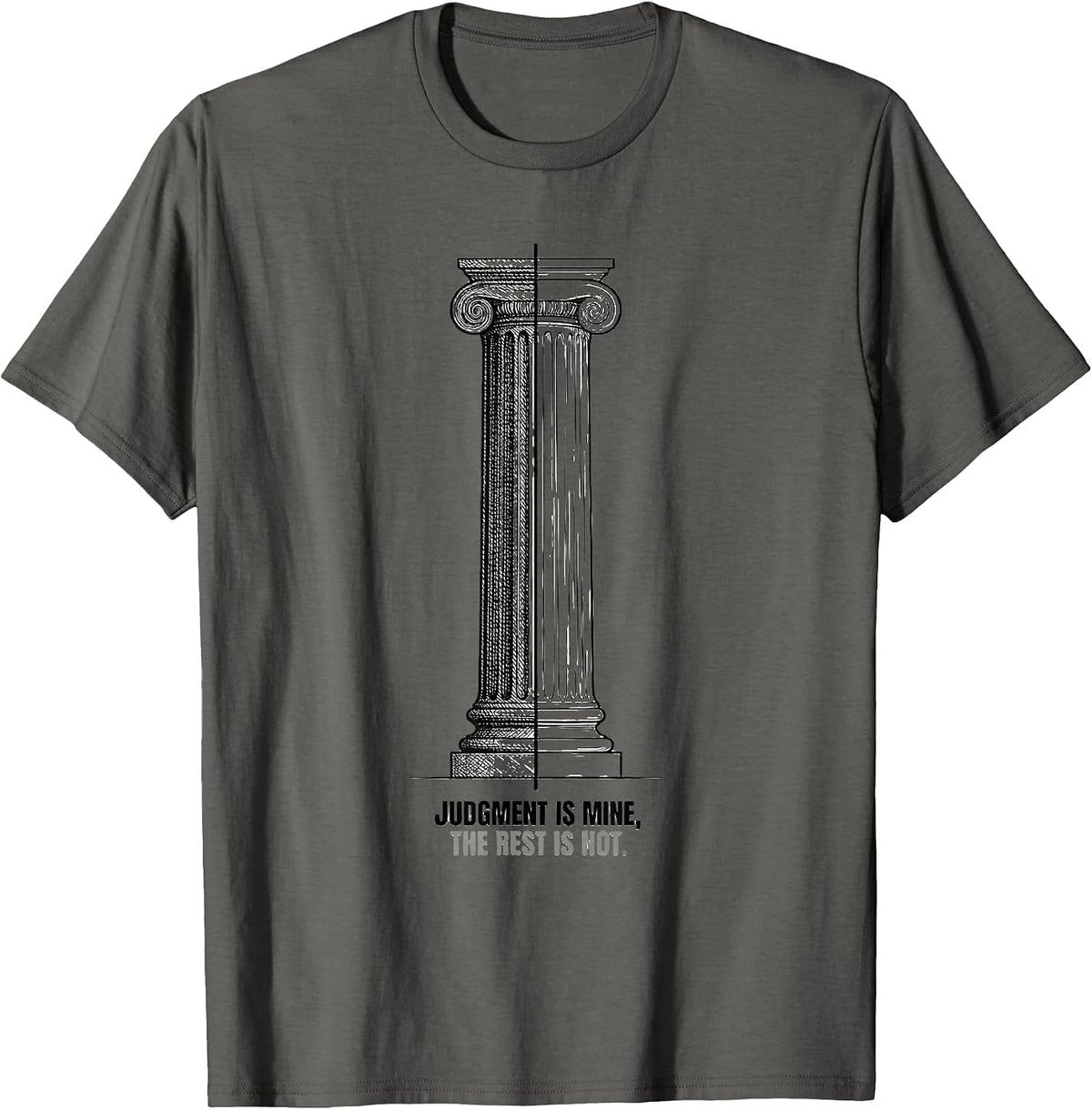 Judgment Is Mine The Rest Is Not Stoic Philosophy Quote T-Shirt - Asphalt Grey