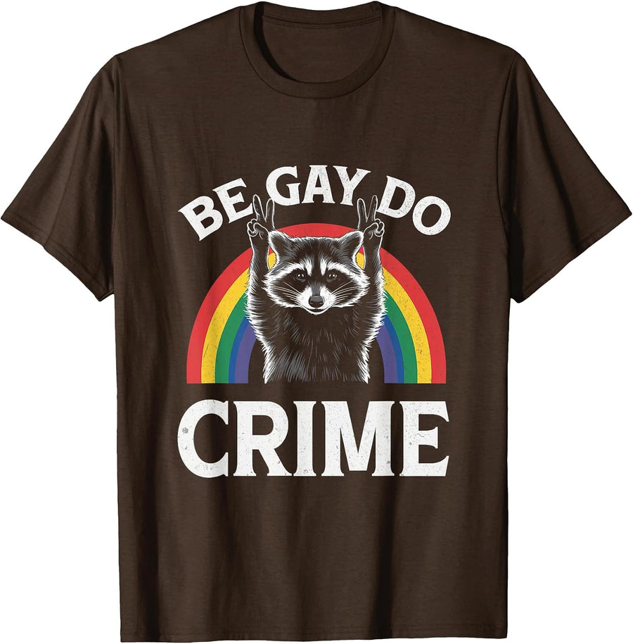 Funny Raccoon Be Gay Do Crime Rainbow LGBTQ Pride Gay Racoon T-Shirt - Brown