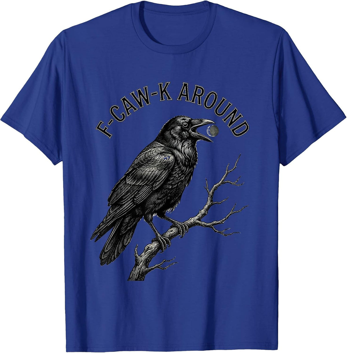 F-Caw-K Around Gothic Dark Humor Crow Lover Vintage Retro T-Shirt - Royal Blue