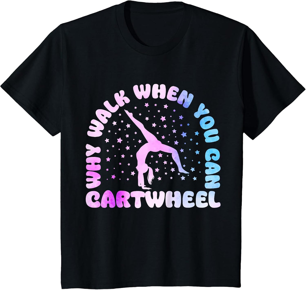 Why Walk When You Can Cartwheel Funny Tumbling Girl T-Shirt - Black