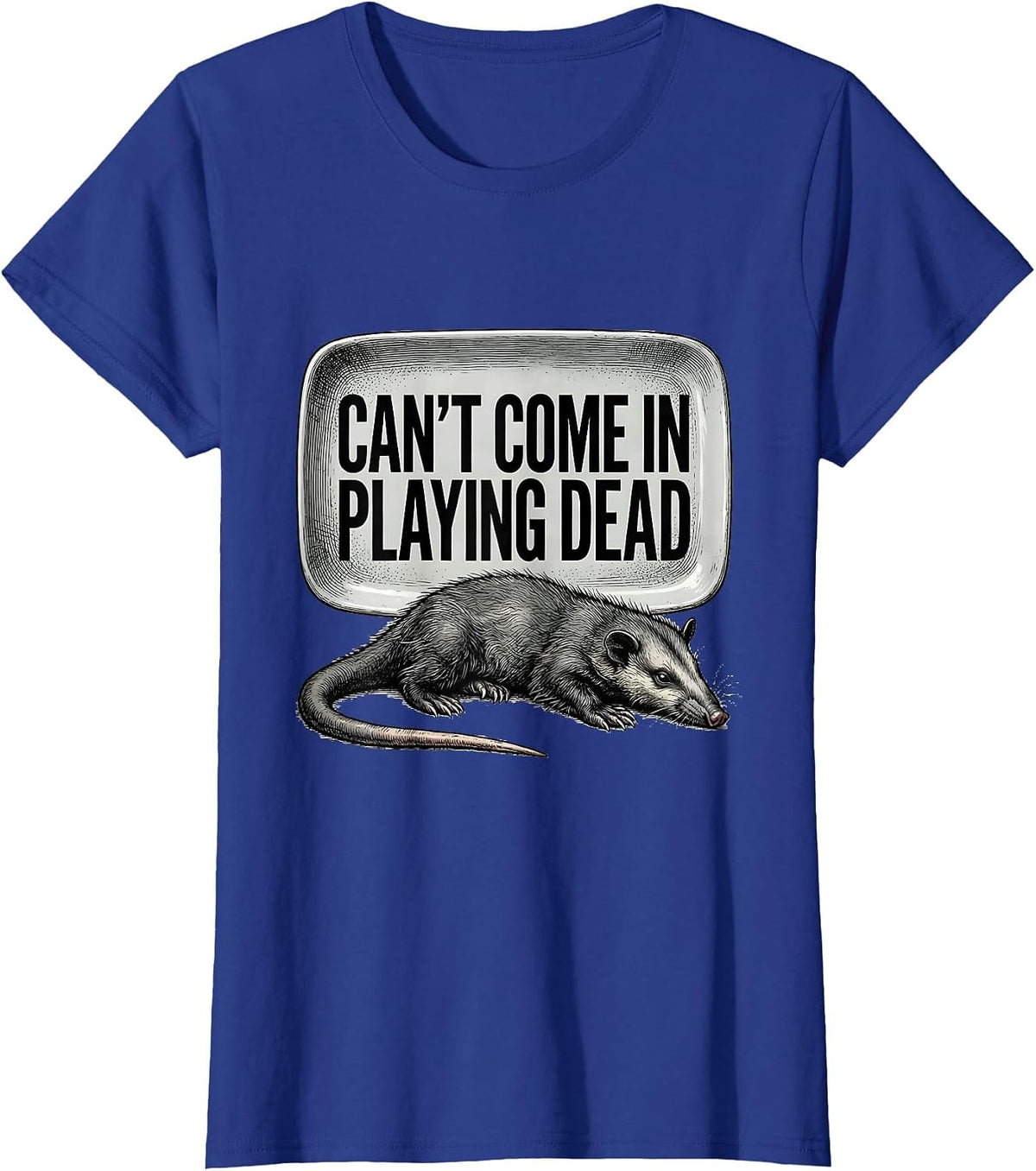 Women's Cant Come In Playing Dead Funny Opossum Meme Humor T-Shirt - Royal Blue