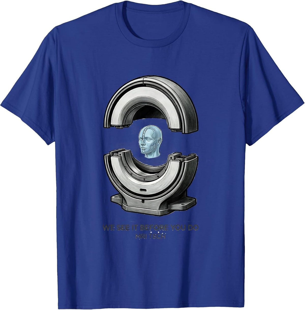 We See It Before You Do MRI Tech Radiology Technologist Gift T-Shirt - Royal Blue