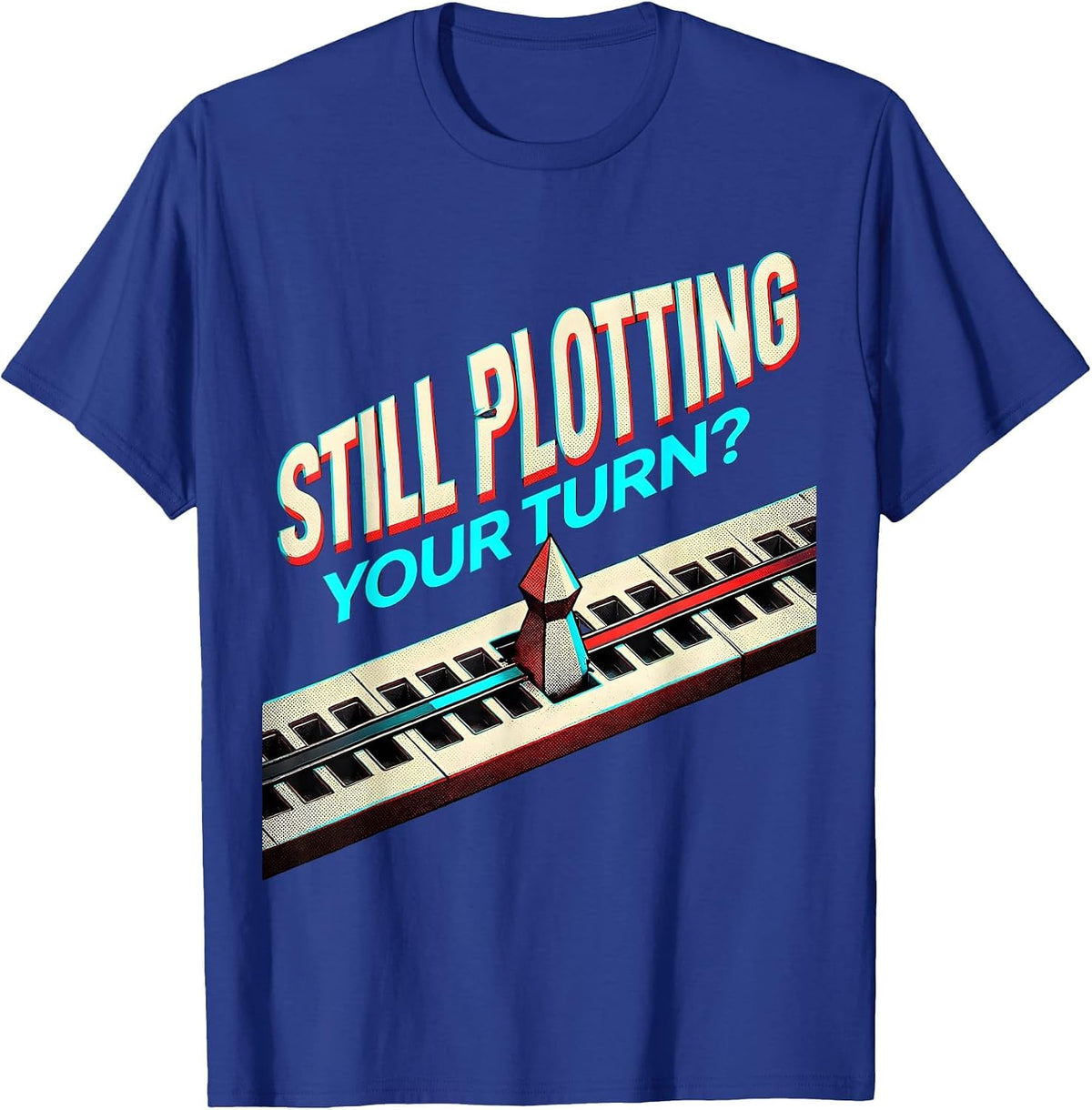 Men's Still Plotting Your Turn? Funny Board Game Host Game Night T-Shirt - Royal Blue