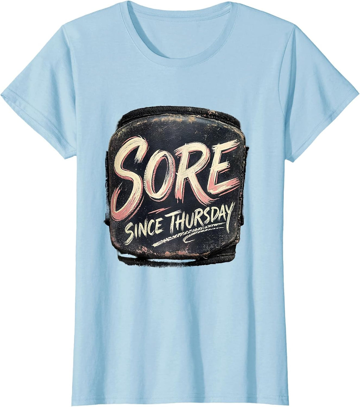 Sore Since Thursday Funny Gym Meme Weightlifting Workout T-Shirt - Baby Blue