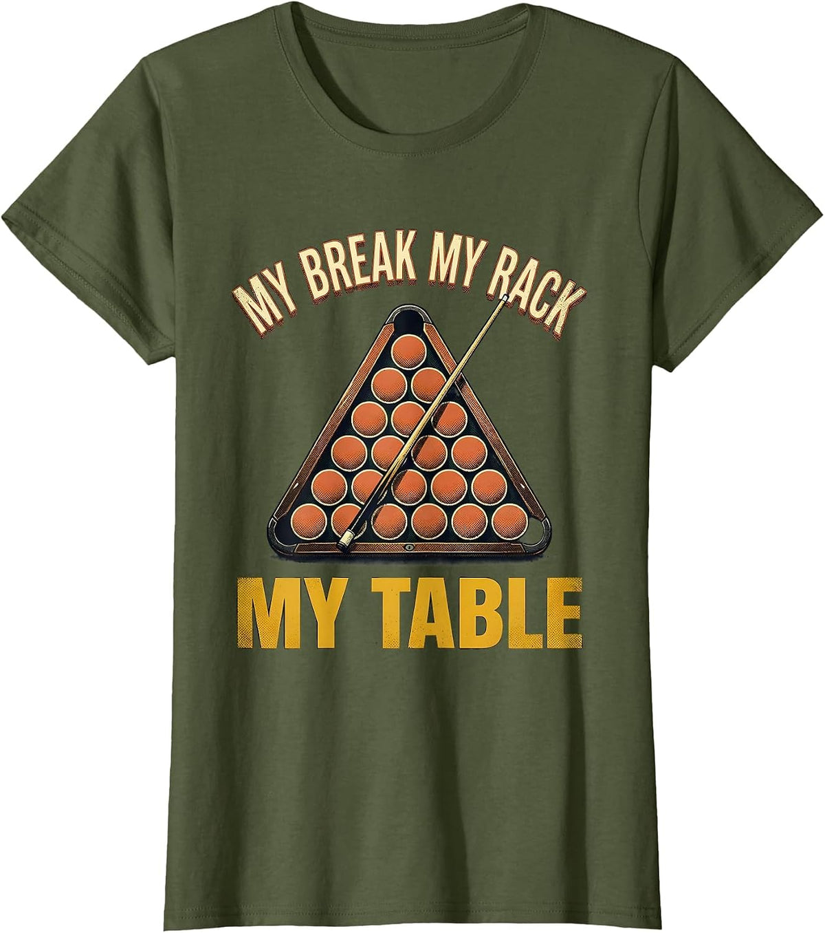 Women's My Break My Rack My Table Vintage Billiards Pool Player T-Shirt - Olive Green