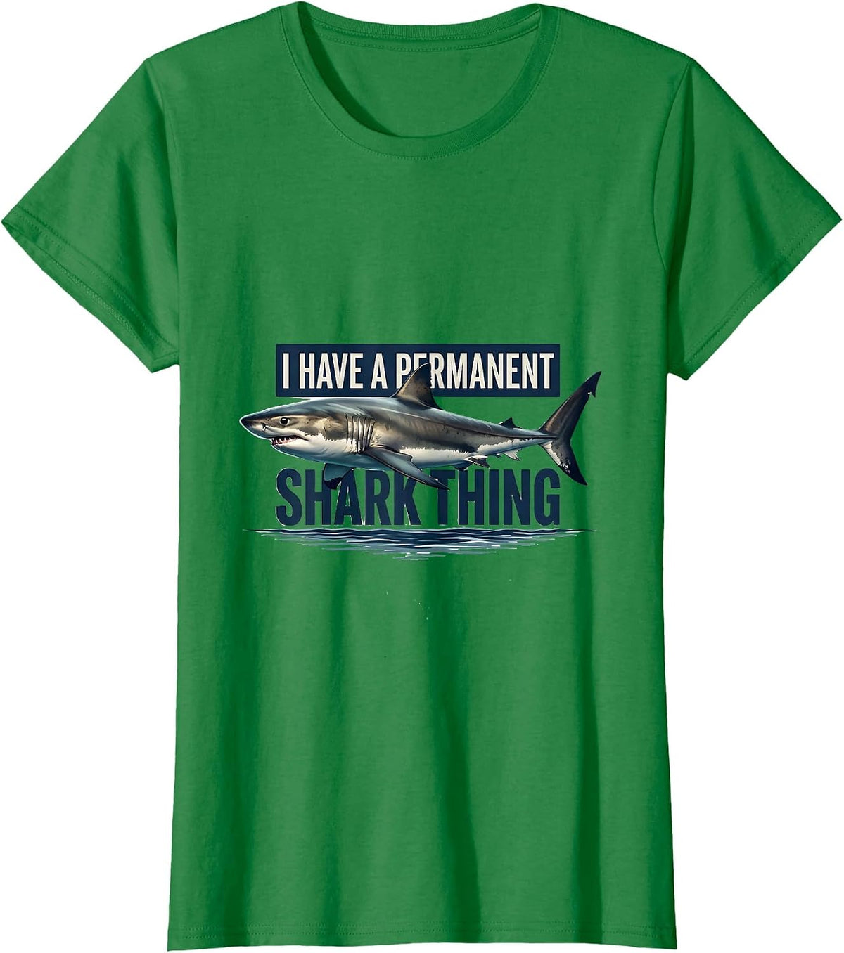 I Have A Permanent Shark Thing Funny Shark Lover Ocean Humor T-Shirt - Kelly Green
