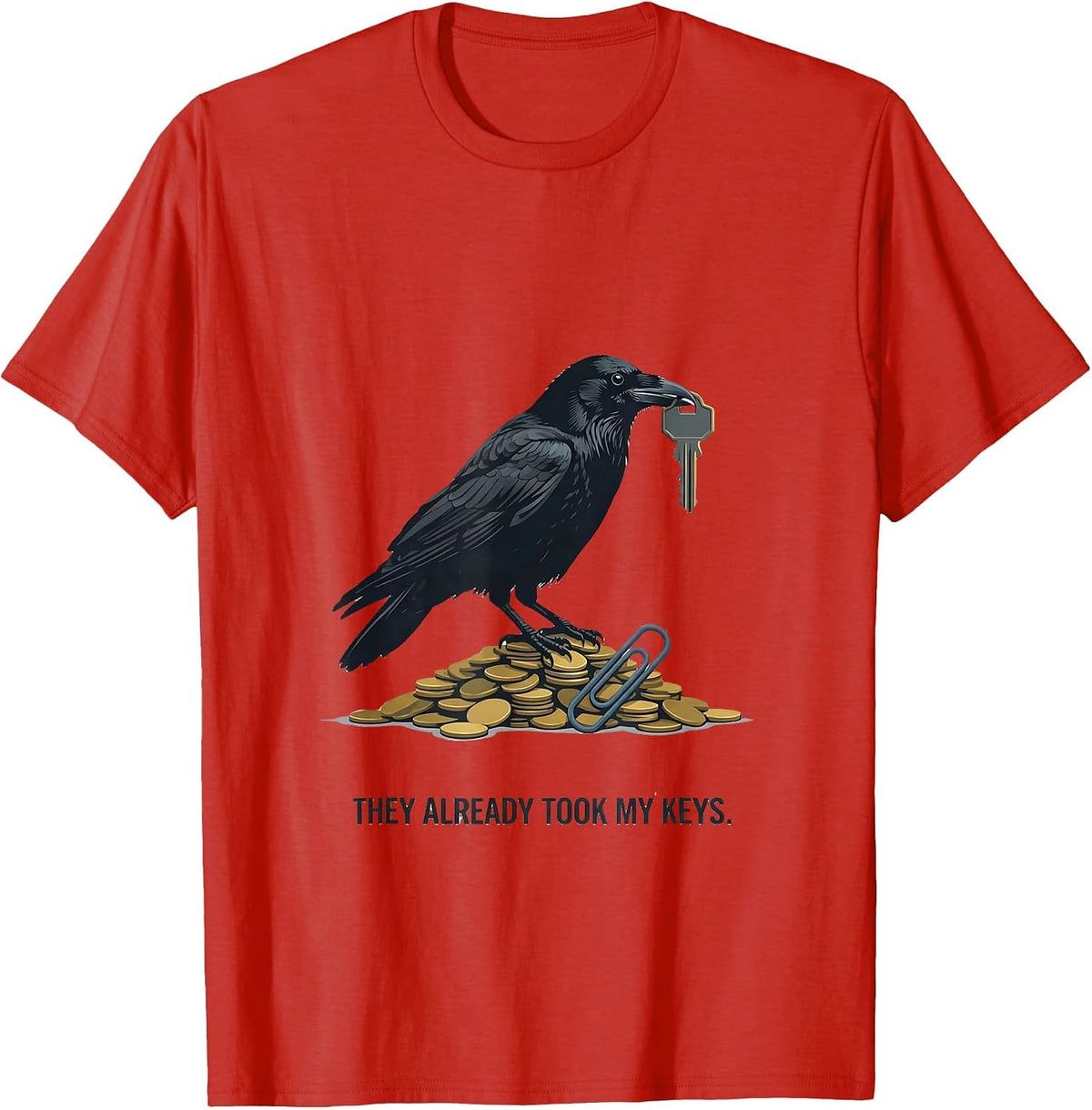Men's They Already Took My Keys Editorial Crow Bird Lover Gift T-Shirt - Red