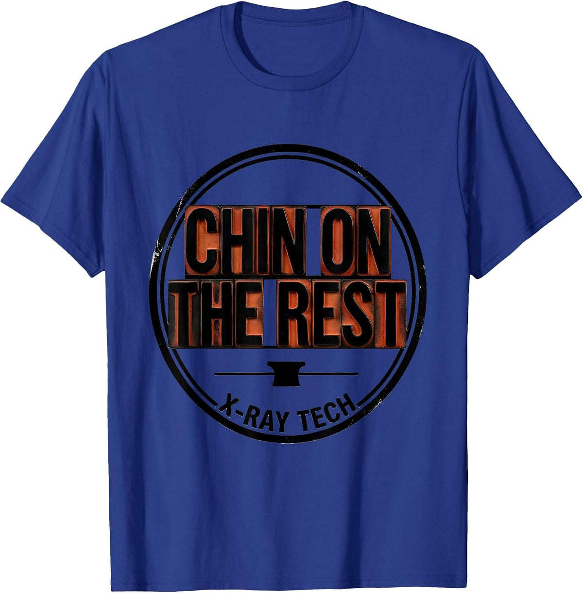 Chin On The Rest X-Ray Tech Radiology Rad Tech Humor T-Shirt - Royal Blue