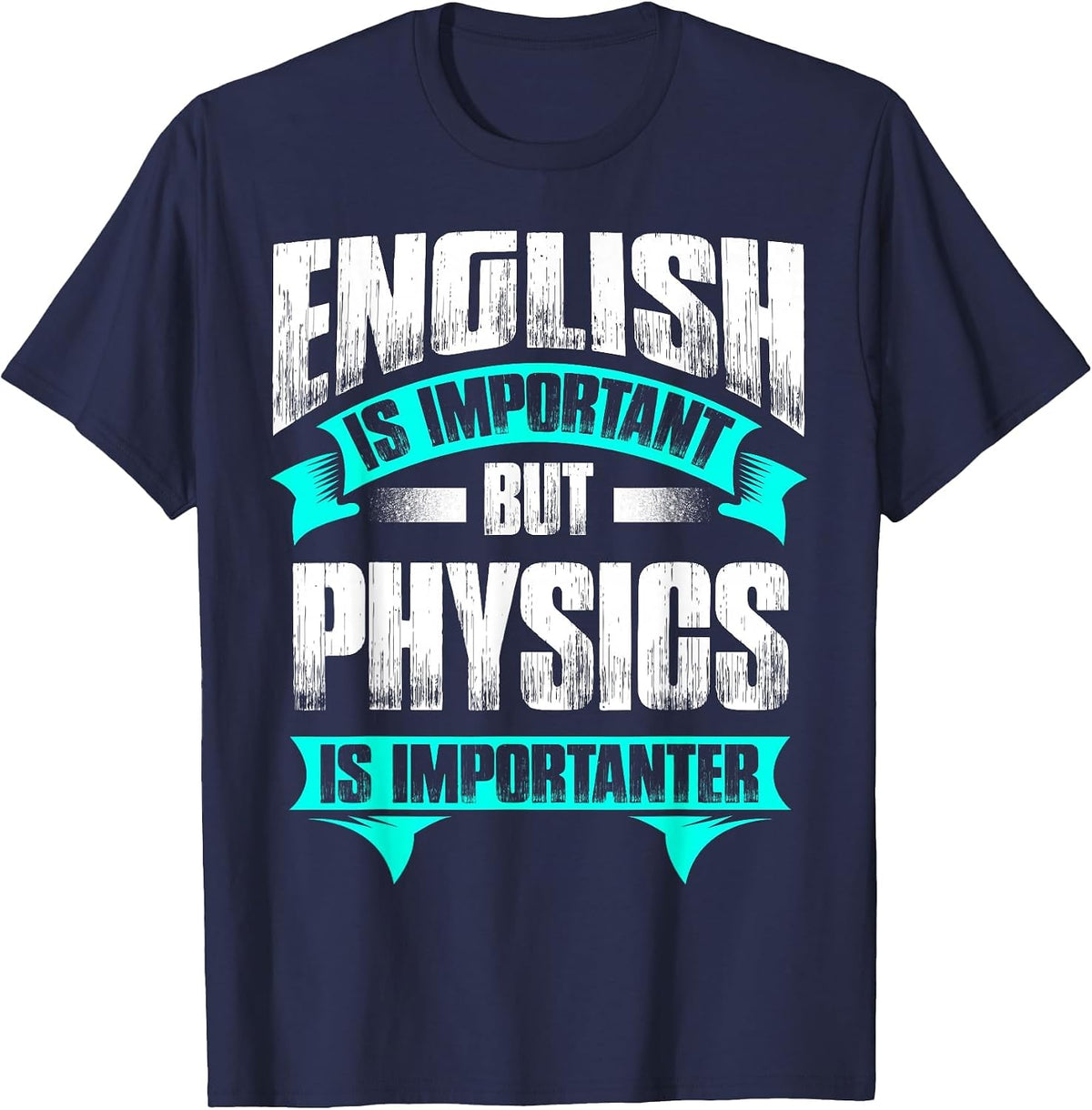 English is Important But Physics is Importanter T-Shirt - Navy Blue