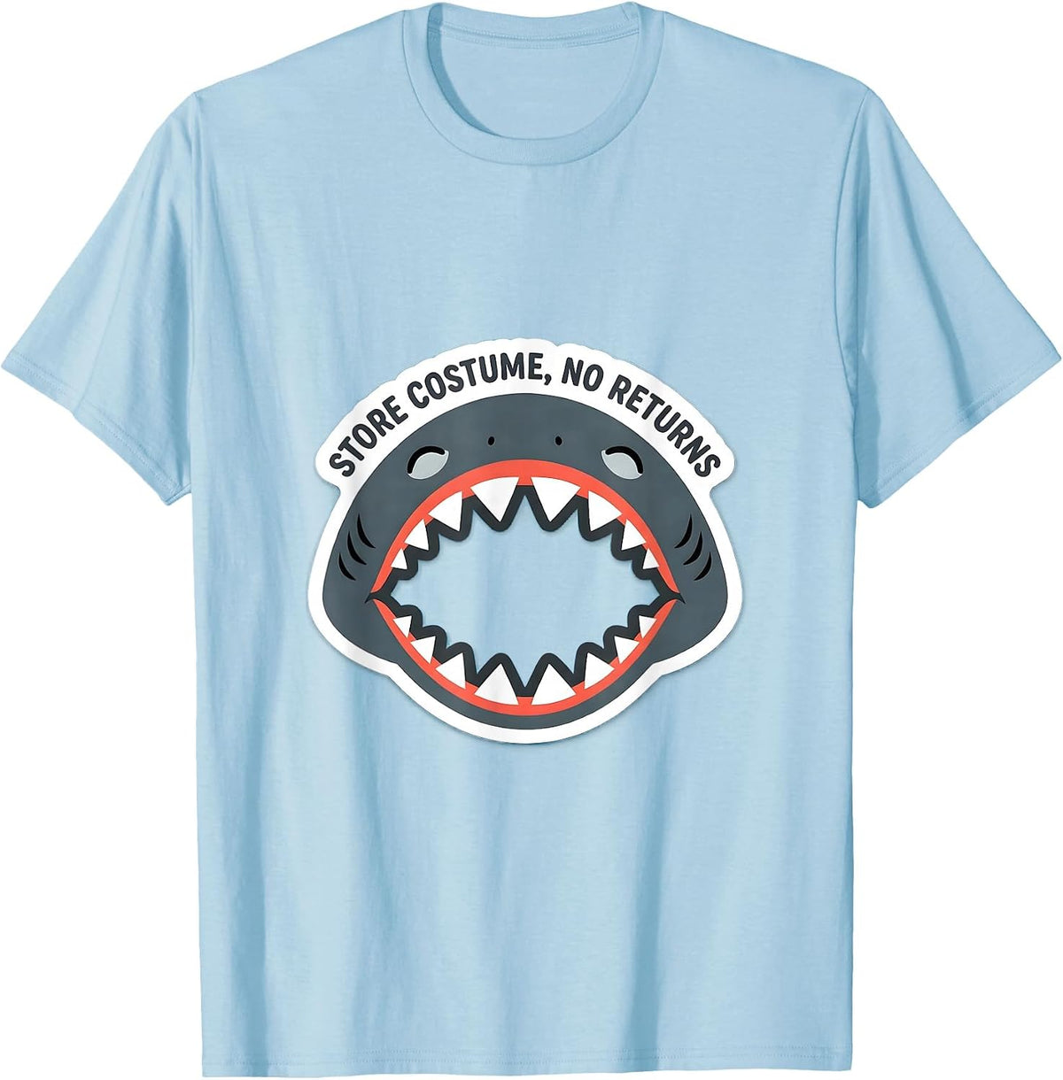 Men's Store Costume No Returns Funny Shark Lover Wildlife Humor T-Shirt - Baby Blue