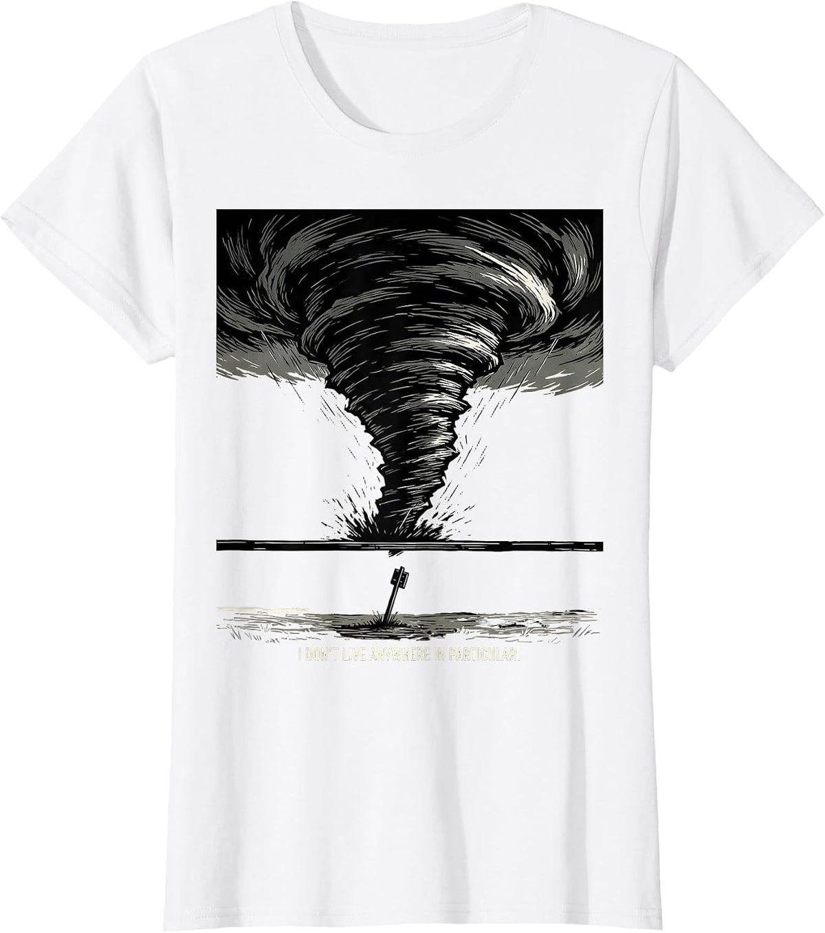 Women's I Don't Live Anywhere In Particular Funny Storm Chaser T-Shirt - White