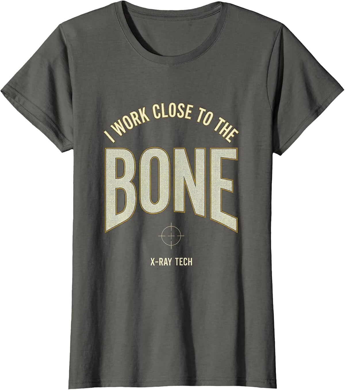 Women's I Work Close To The Bone X-Ray Tech Radiology Rad Tech Gift T-Shirt - Asphalt Grey