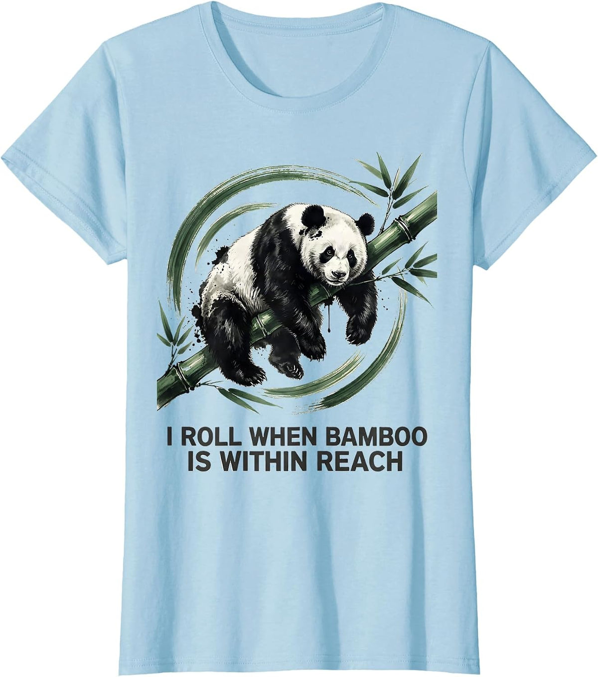 I Roll When Bamboo Is Within Reach Funny Panda Character T-Shirt - Baby Blue