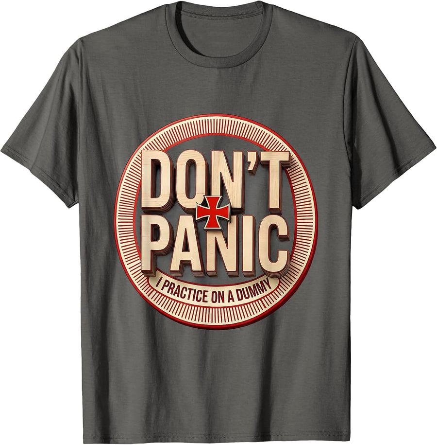 Don't Panic I Practice On A Dummy Funny EMT Paramedic Gag T-Shirt - Asphalt Grey