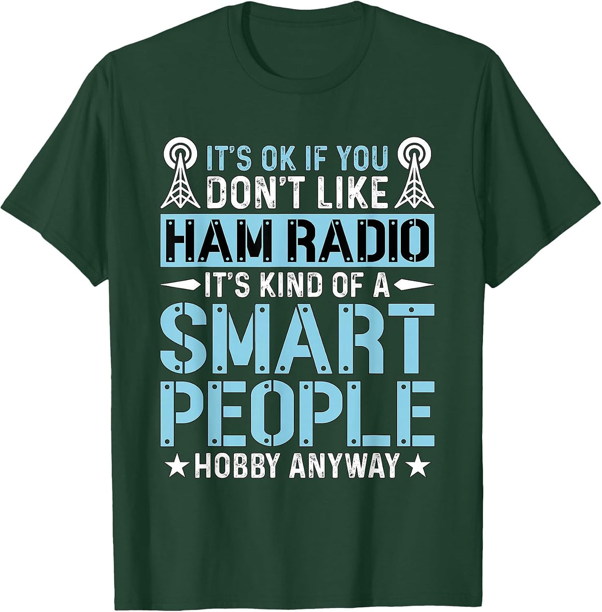 It's Ok If You Don't Like Amateur Loves Operating Ham Radio T-Shirt, Men, Dark Green, 3X-Large - As Pictured