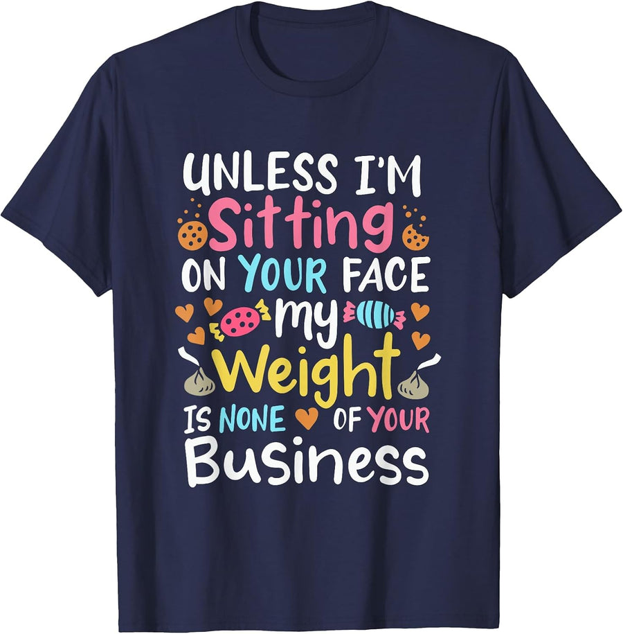 My Weight is None of Your Business Unless I Sit On Your Face T-Shirt - Navy Blue