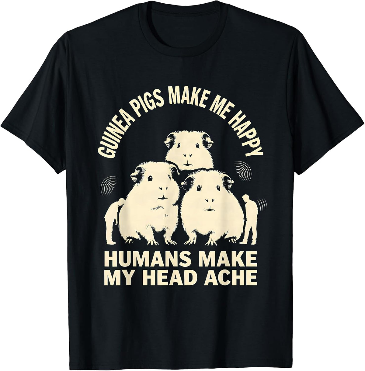 Men's Guinea Pigs Make Me Happy Humans Make My Head Ache Funny T-Shirt - Black