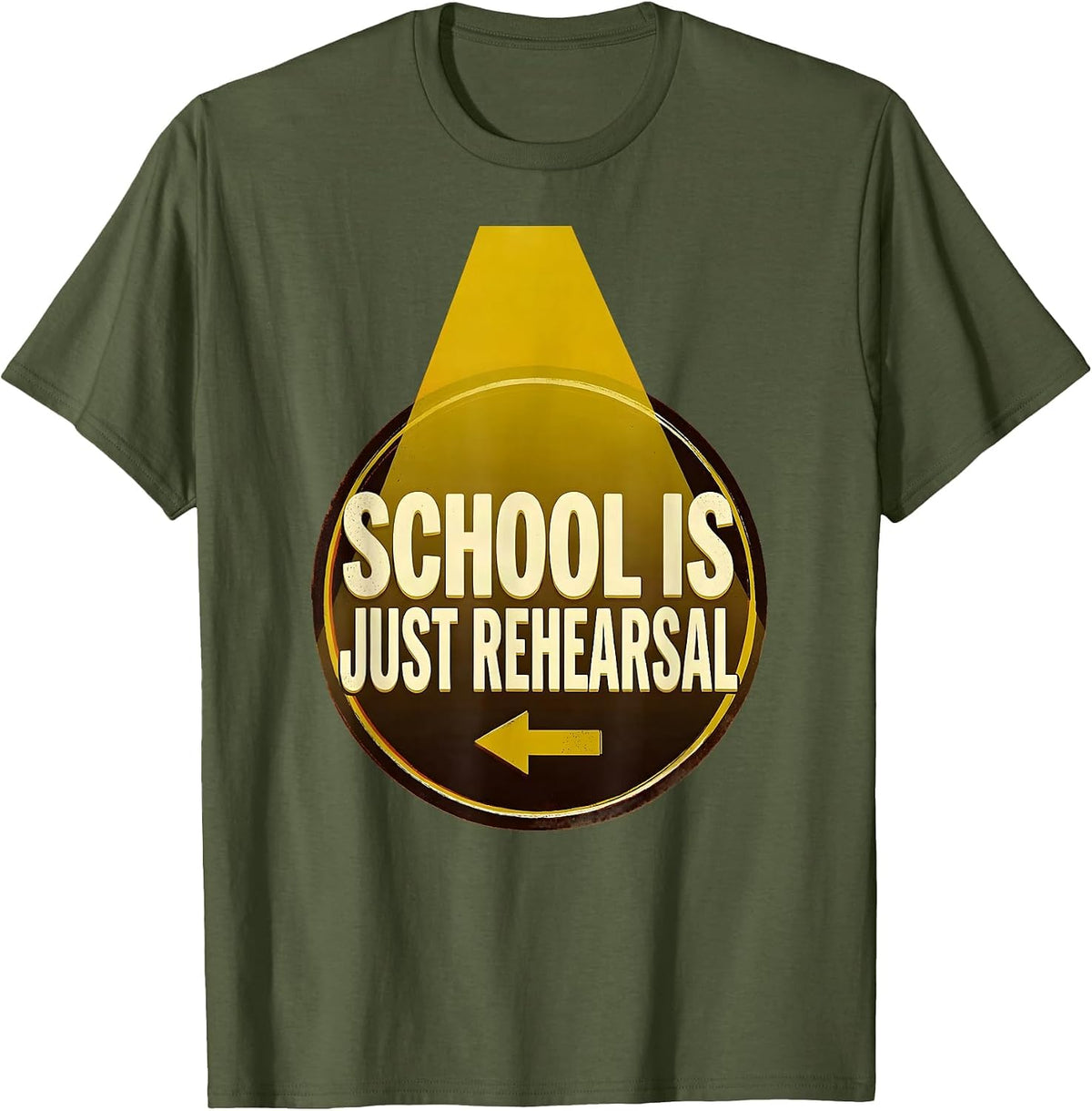 School Is Just Rehearsal Funny Drama Club Back to School T-Shirt - Olive Green