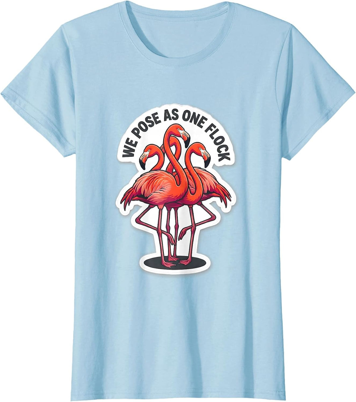 Women's We Pose As One Flock Funny Flamingo Animal Humor Bird Lover T-Shirt - Baby Blue
