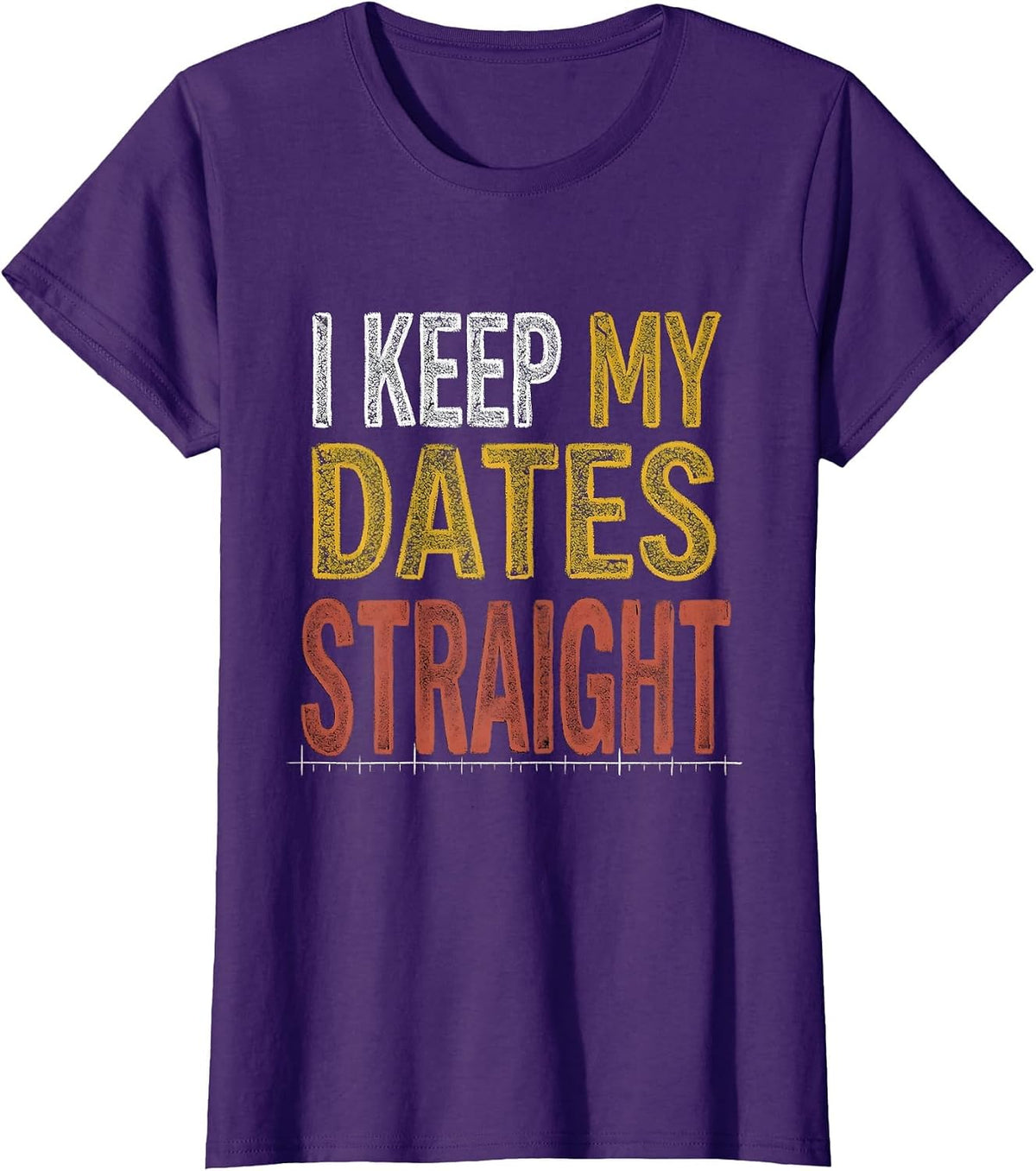 Women's I Keep My Dates Straight Funny History Teacher Back T-Shirt - Purple