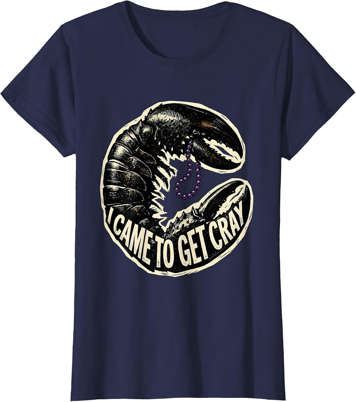 Women's I Came To Get Cray Funny Crawfish Mardi Gras Fat Tuesday T-Shirt - Navy Blue