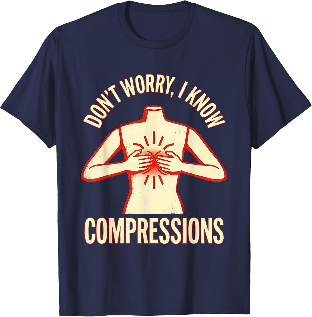 Don't Worry I Know Compressions Funny EMT Paramedic EMS T-Shirt - Navy Blue