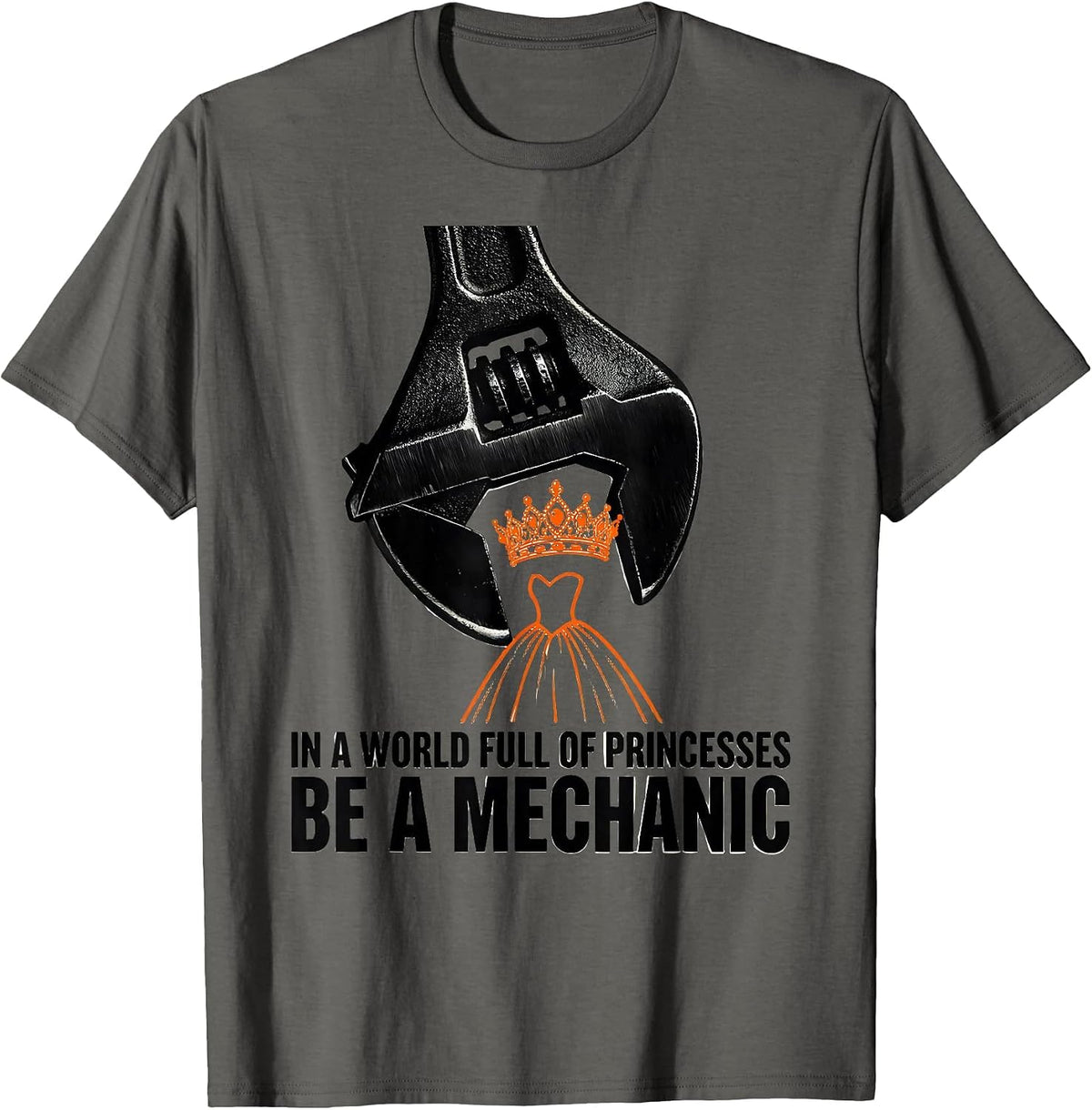 In A World Full Of Princesses, Be A Mechanic Funny T-Shirt - Asphalt Grey
