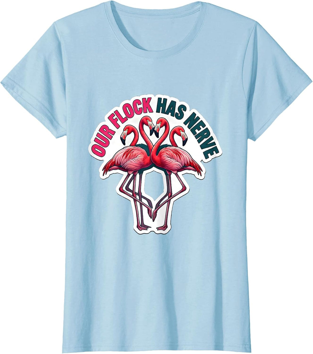 Our Flock Has Nerve Funny Flamingo Lover Novelty Gift T-Shirt - Baby Blue