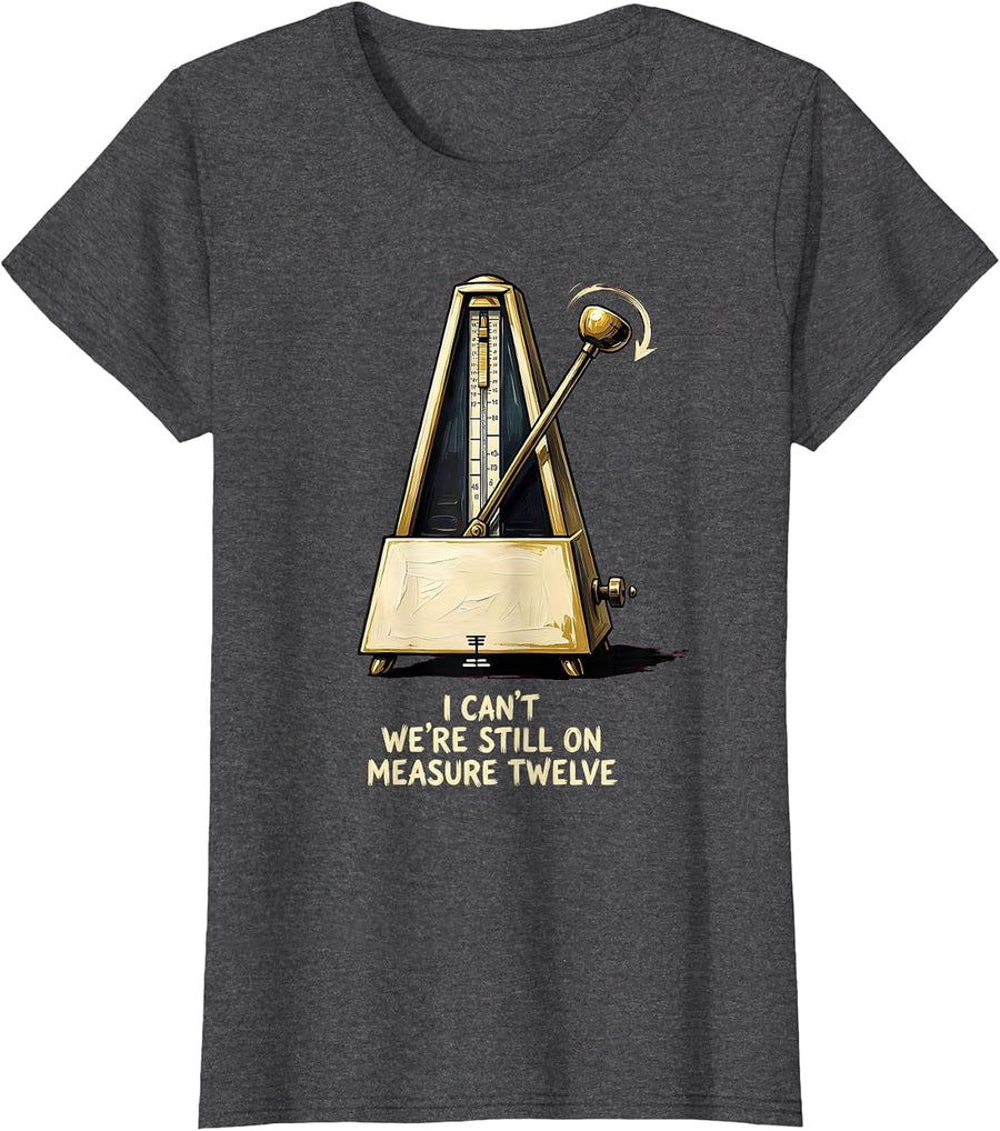 Women's I Can't We're Still On Measure Twelve Funny Choir Singer T-Shirt - Dark Heather Grey