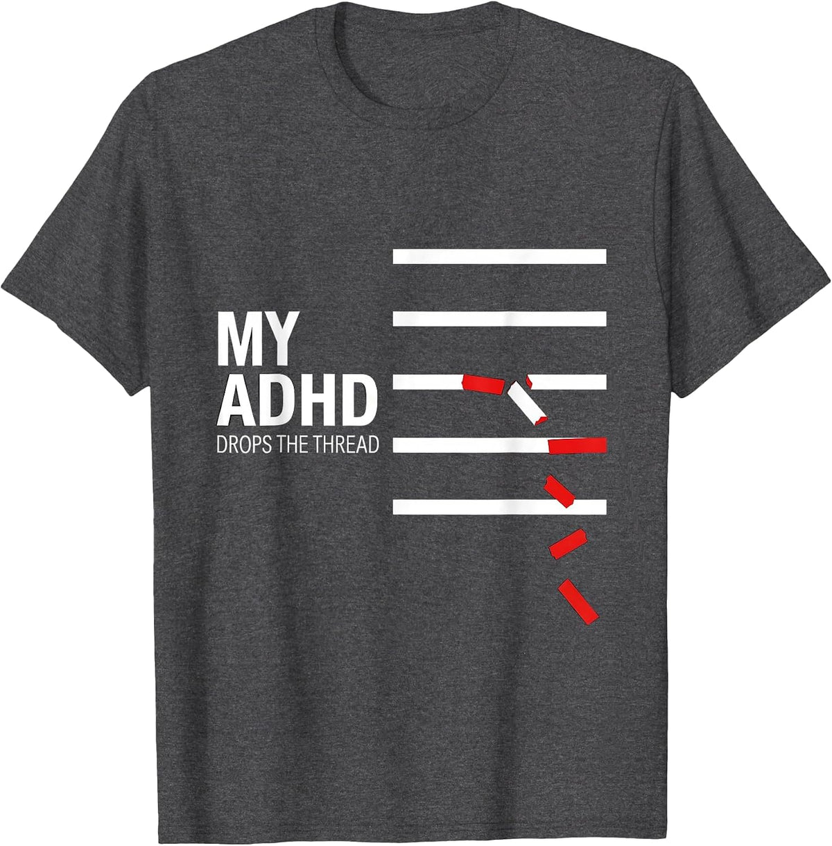 My ADHD Drops The Thread Funny Neurodivergent ADHD Awareness T-Shirt - Dark Heather Grey
