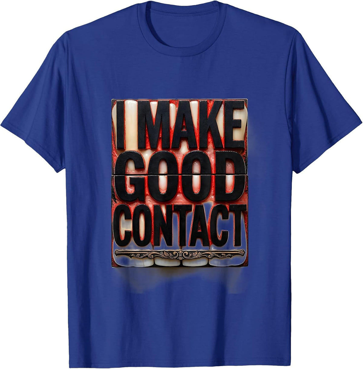 I Make Good Contact Funny Dental Hygienist Humor T-Shirt - Royal Blue