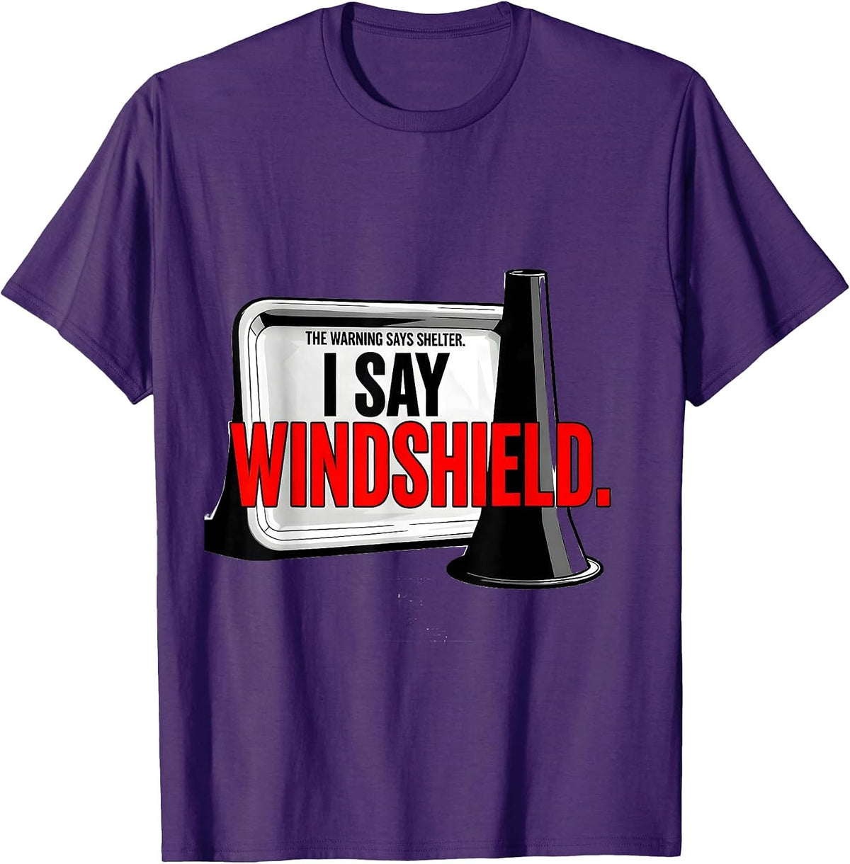 Men's The Warning Says Shelter. I Say Windshield Storm Chaser T-Shirt - Purple