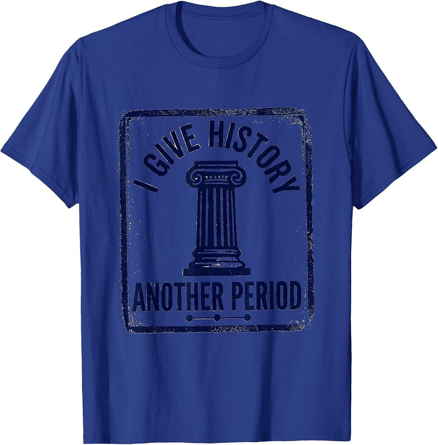 I Give History Another Period Funny History Teacher Back T-Shirt - Royal Blue