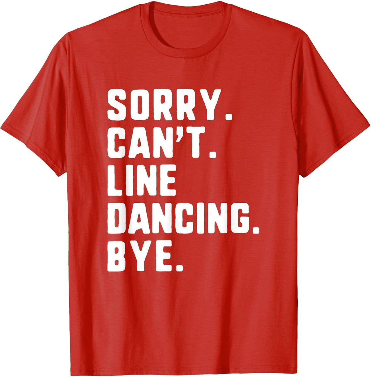 Sorry Can't Line Dancing Bye Funny Dancer Dance T-Shirt - Red