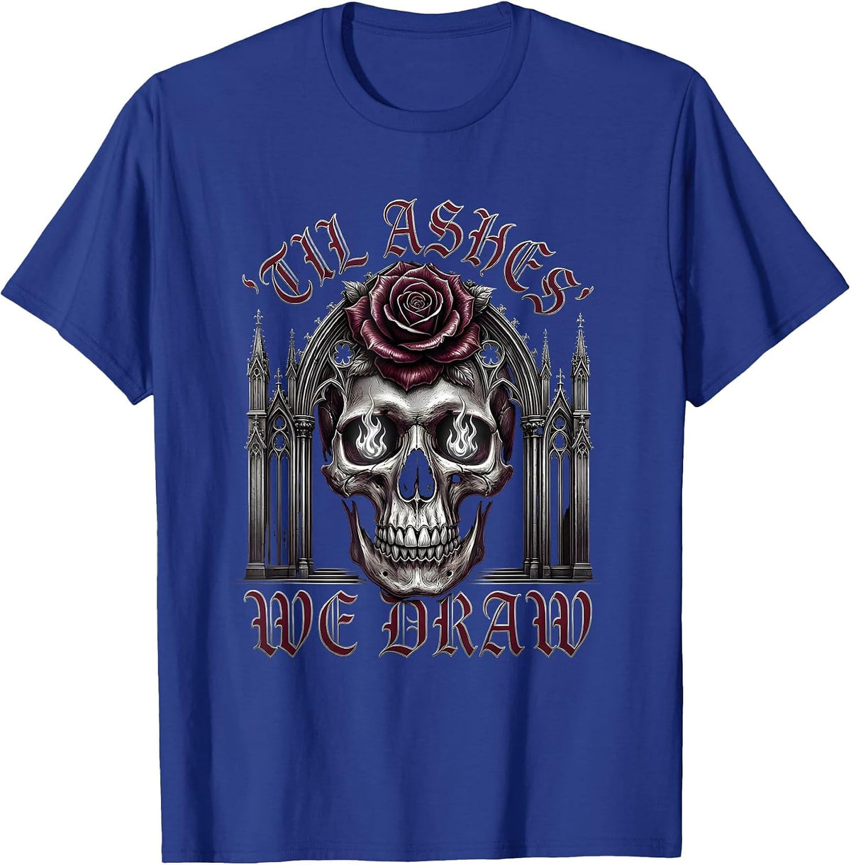 'Til Ashes We Draw Gothic Skull Punk Metal Dark Art T-Shirt - Royal Blue