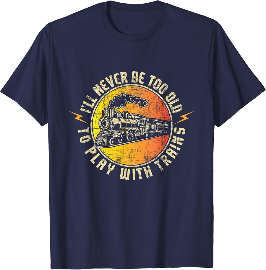Never Too Old to Play with Trains - Model Train Railroading T-Shirt - Navy Blue